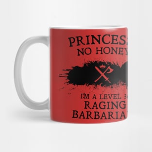 Princess? No honey, I'm a level 30 raging barbarian. Mug